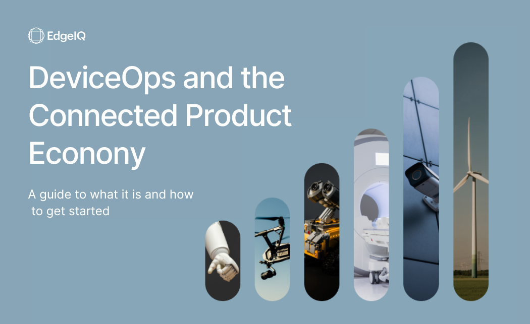 Ebook on DeviceOps and the Connected Product Economy by EdgeIQ